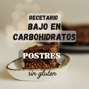 Recetario bajo en carbohidratos y sin gluten. Dulces y postres